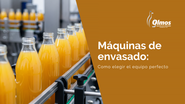 Máquinas de envasado: Como elegir el equipo perfecto para tu industria